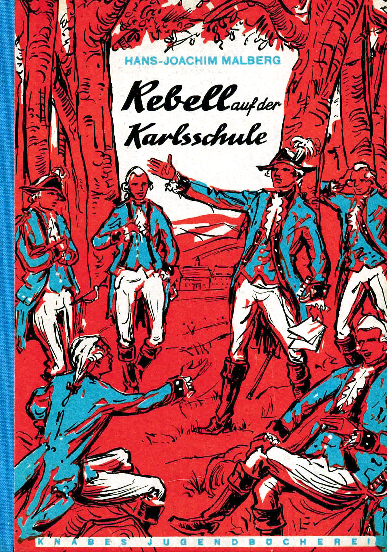 Rebell an der Karlsschule - Malberg, Hans - Joachim